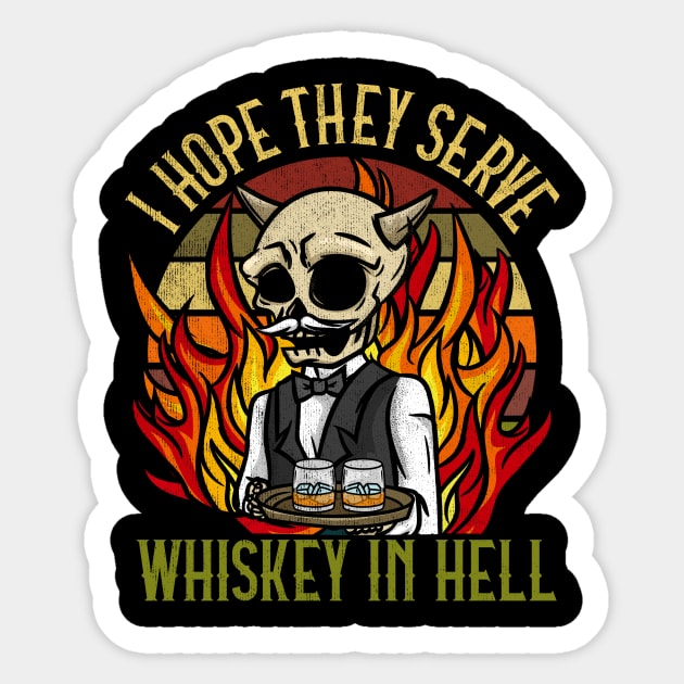 I hope they serve Whiskey in Hell T-Shirt Satanic Gift Sticker by biNutz